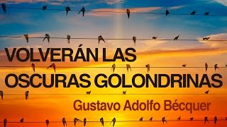 Volverán las oscuras golondrinas  Gustavo Adolfo Bécquer [upl. by Eahsram]