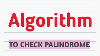 Algorithm to check Palindrome number [upl. by Yetti]