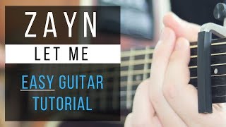 Let Me Guitar Tutorial  Zayn  Easy Chords amp Free Tabs [upl. by Hwu]