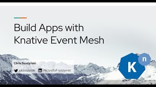 Knative Event Mesh Community Meetup [upl. by Oirasec]