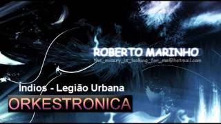 Legião Urbana  Índios Roberto Marinho Orkestronica REMIX [upl. by Ghiselin]