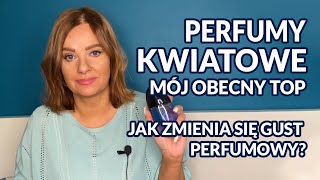 Mój top perfum kwiatowych czyli o tym jak zmienia się gust perfumowy😮 [upl. by Venita150]