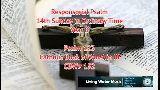 Responsorial Psalm  14th Sunday of Ordinary Time  Year B  CBW152  Psalm 123 [upl. by Jakob223]