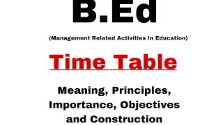 Time Table  Meaning Principles Importance Objectives and Construction  BEd School Management [upl. by Sixla]