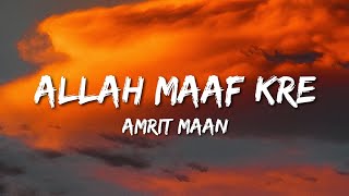 Amrit Maan  Allah Maaf Kre Lyrics [upl. by Gen299]