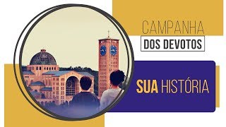 Santuário Nacional de Aparecida  A história da Campanha dos Devotos [upl. by Sanez88]