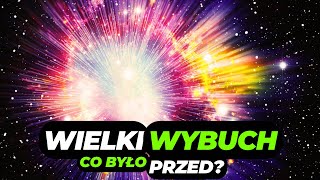 Co było przed WIELKIM WYBUCHEM Tajemnice Wszechświata [upl. by Relda786]