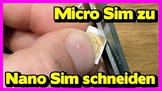 Micro Sim zu Nano Sim Karte schneiden für iPhone oder Samsung S6  Nano Sim Karte selbst machen [upl. by Hu]