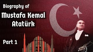 Biography of Mustafa Kemal Ataturk Part1  Nationalist leader founder amp first president of Turkey [upl. by Assilram]