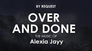 Over and Done  Alexia Jayy [upl. by Dorcy505]