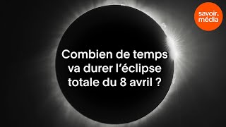 Combien de temps va durer léclipse totale du 8 avril [upl. by Saleme]