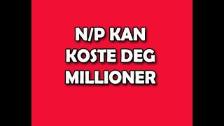 210 NP kan KOSTE deg MILLIONER [upl. by Ielirol]