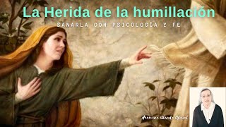 LA HERIDA DE LA HUMILLACIÓN sanarla con psicología y Fe  Hermana Glenda Oficial [upl. by Ranee863]