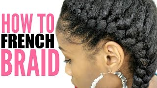 How to French Braid Natural Hair► for Beginners Step by Step [upl. by Conard]