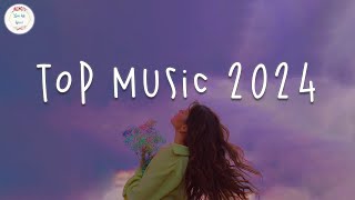 Top music 2024 🍷 Best songs 2024 playlist  Tiktok songs 2024 [upl. by Tandie]