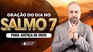 Oração do Dia no Salmo 7  para Justiça de Deus MOVIMENTAR AS COISAS  ViniciusIracet [upl. by Gemma186]