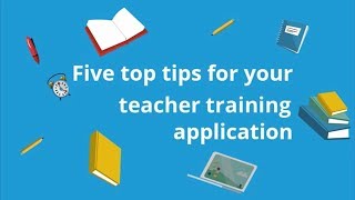 Five top tips for your teacher training application [upl. by Latsirk169]