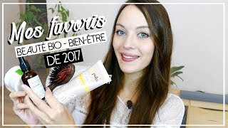 MES FAVORIS DE 2017  BEAUTÉ BIO ET BIENÊTRE [upl. by Serica]