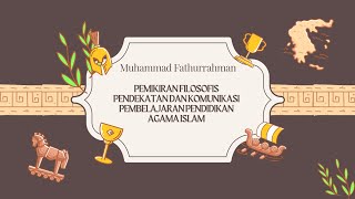 M FATHURRAHMAN  PEMIKIRAN FILOSOFIS PENDEKATAN DAN KOMUNIKASI PEMBELAJARAN PENDIDIKAN AGAMA ISLAM [upl. by Annaehs]