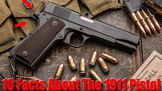 10 Things You Dont Know About The 1911 Pistol [upl. by Rysler897]