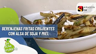 BERENJENAS FRITAS CRUJIENTES CON SALSA DE SOJA Y MIEL  LPL PGM 2086 RECETA 01 [upl. by Glavin]