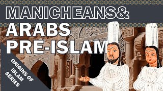 Manicheans and Arabs before Islam [upl. by Ellerret]