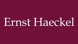 How to Pronounce Ernst Haeckel Correctly in German [upl. by Arita]