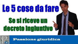 Decreto ingiuntivo le 5 cose da fare appena ci viene notificato [upl. by Marb]