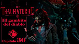 the thaumaturge capitulo 30 el gambito del diablo [upl. by Ferguson]