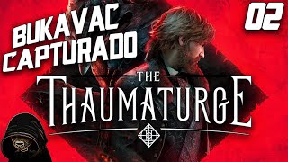 Salutor Capturado  BUKAVAC  The THAUMATURGE  Gameplay en ESPAÑOL Ep2 [upl. by Don627]