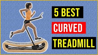 Best Curved Treadmills 2024  Top 5 Best Curved Treadmills  Reviews [upl. by Ecnatsnok]