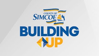 The County of Simcoe is Building Up our communities [upl. by Rashida]