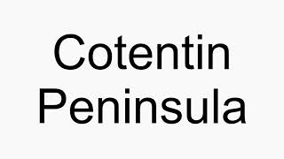 How to pronounce Cotentin Peninsula [upl. by Alekin]