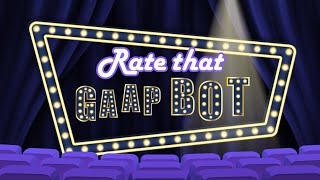 Rate that GAAP Bot Episode 1 [upl. by Judas]