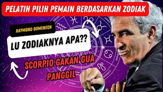 Raymond Domenech Pilih PEMAIN berdasarkan ZODIAK  Mantan Pelatih Perancis [upl. by Orose]