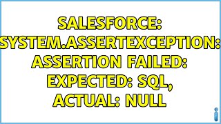 Salesforce SystemAssertException Assertion Failed Expected SQL Actual null [upl. by Jerroll]