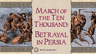 March of the Ten Thousand Part 1 Betrayal in Persia  A Tale from Ancient Greece [upl. by Nigle358]