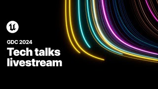 Tech Talks Livestream  Epic Games  GDC 2024 [upl. by Haidebez]