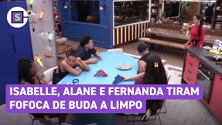 BBB 24 Isabelle Alane e Fernanda tiram fofoca de Buda a limpo [upl. by Annasus]