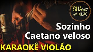 Caetano Veloso  Sozinho  Karaokê Violão [upl. by Yrffej]