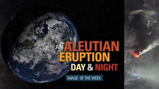 Image of the Week  An Aleutian Eruption Day amp Night [upl. by Aitselec]