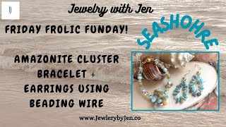 Friday Frolic Funday I Seashores Cluster Bracelet  Making Earrings with Beading Wire [upl. by Llertnor]