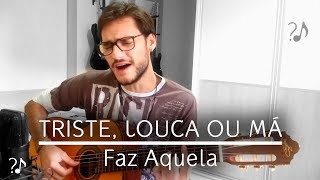 FAZ AQUELA  Triste louca ou má  Francisco el Hombre Cover [upl. by Odnomar]