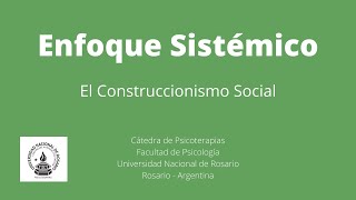 Enfoque Sistémico  El Construccionismo Social [upl. by Fenn]