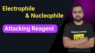 Attacking Reagent  Electrophile  Nucleophile  Chemistry Catalyst [upl. by Meesan]