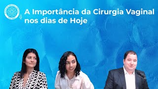 Episódio 40  A Importância da Cirurgia Vaginal nos Dias de Hoje [upl. by Desai452]