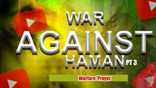 COMMANDERS PRAYER OF THE NIGHT 🙇 Prayer Topic WAR AGAINST HAMAN PT3 [upl. by Kowtko]