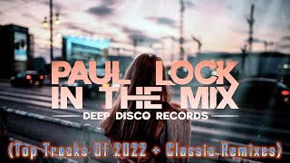 Deep House DJ Set 74  In the Mix with Paul Lock Top Tracks Of 2022  Classic Remixes [upl. by Aldred103]