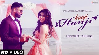 Hanji Hanji  J Noor FtTanishq  Mista Baaz  New Punjabi Song 2017  Saga Music [upl. by Lotti]