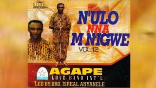 LOTA ONYE IJE  NULO NNAM NIGWE VOL 12  AGAPE LOVE BAND ABA [upl. by Nnayllas]